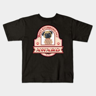 Pug-Most Stubborn Pet Award Kids T-Shirt